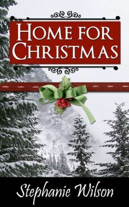 Home for Christmas by Stephanie Wilson