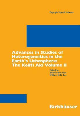 Advances in Studies of Heterogeneities in the Earth's Lithosphere: The Keiiti Aki Volume II by 