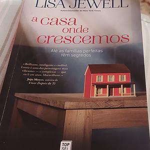 A Casa onde Crescemos by Lisa Jewell