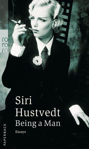 Being a Man: Essays by Siri Hustvedt, Siri Hustvedt