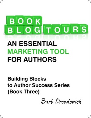 Book Blog Tours - An Essential Marketing Tool for Authors by Barb Drozdowich