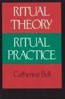 Ritual Theory, Ritual Practice by Catherine Bell