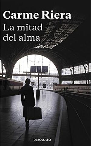 La Mitad del Alma by Carme Riera