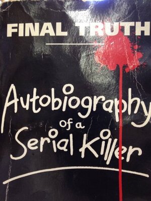 Final Truth: Autobiography Of A Serial Killer by Wilton Earle, Donald H. Gaskins