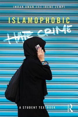 Islamophobic Hate Crime: A Student Textbook by Imran Awan, Irene Zempi