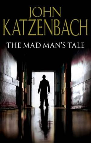 The Madman's Tale by John Katzenbach