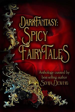 Dark Fantasy: Spicy Fairy Tales by Bailey Ortega, AJ Poller, Dani Ann, Cecilia Garland, Estrella Lee, Ivan Etienne, L Eveland, Tabatha Durwood, B. Mayfair, Amandine Moon