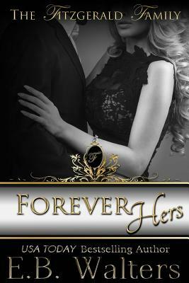 Forever Hers: The Fitzgerald Family by E. B. Walters