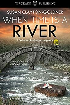 When Time Is a River by Susan Clayton-Goldner