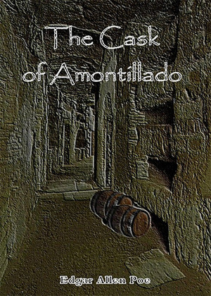 The Cask of Amontillado by Edgar Allan Poe