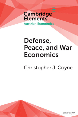 Defense, Peace, and War Economics by Christopher J. Coyne
