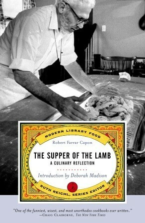 The Supper of the Lamb: A Culinary Reflection by Ruth Reichl, Robert Farrar Capon, Deborah Madison