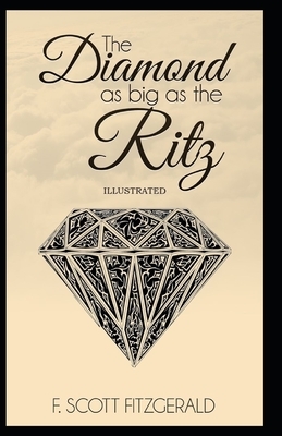 The Diamond as Big as the Ritz Illustrated by F. Scott Fitzgerald