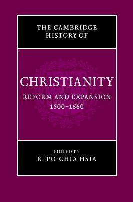 The Cambridge History of Christianity: Reform and Expansion 1500-1660 by 