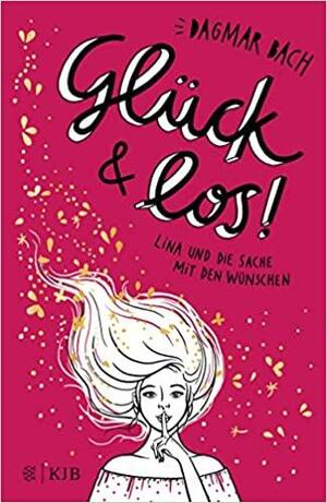 Glück und los!: Lina und die Sache mit den Wünschen by Dagmar Bach