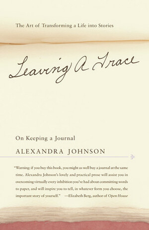 Leaving a Trace: On Keeping a Journal by Alexandra Johnson