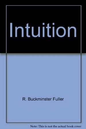 Intuition by R. Buckminster Fuller