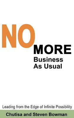 No More Business as Usual by Chutisa Bowman, Steven Bowman