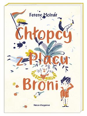 Chlopcy z Placu Broni by Ferenc Molnár