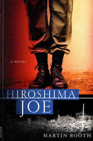 Hiroshima Joe by Martin Booth