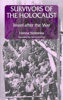 Survivors of the Holocaust: Israel After the War by Hanna Yablonka