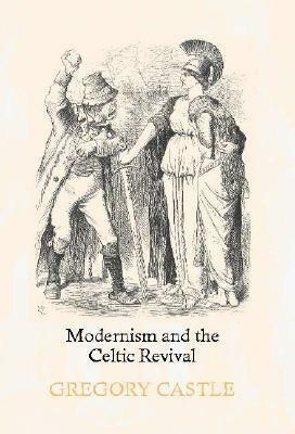 Modernism and the Celtic Revival by Gregory Castle