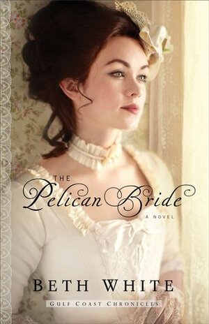 The Pelican Bride by Beth White