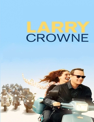 Larry Crowne: Screenplay by Al Maurosa