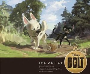 The Art of Bolt by Byron Howard, John Lasseter, Mark Cotta Vaz, Chris Williams