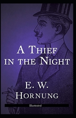 A Thief in the Night [Illustrated] by Ernest William Hornung