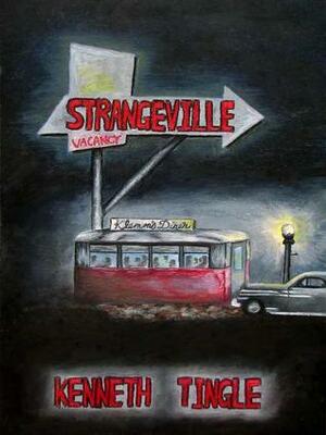 Strangeville Part 1 by Kenneth Tingle