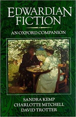 Edwardian Fiction: An Oxford Companion by Charlotte Mitchell, Sandra Kemp, David Trotter