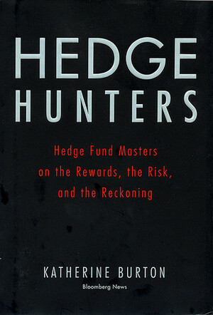 Hedge Hunters: Hedge Fund Legends on the Art of the Trade and the Best New Managers by Katherine Burton