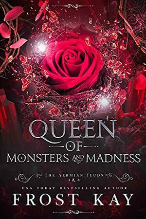 Queen of Monsters and Madness  by Frost Kay