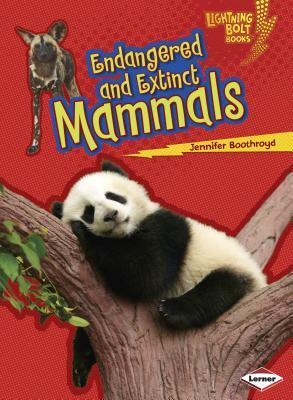 Endangered and Extinct Mammals by Jennifer Boothroyd