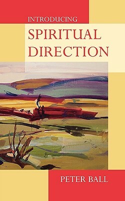Introducing Spiritual Direction by Peter Ball