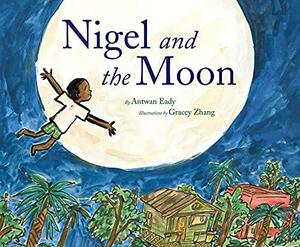 Nigel and the Moon by Antwan Eady