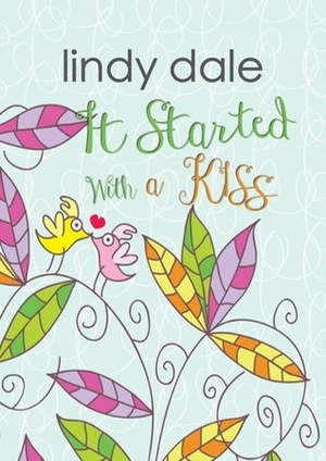 It Started with a Kiss by Lindy Dale