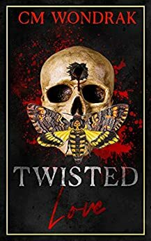 Twisted Love by C.M. Wondrak