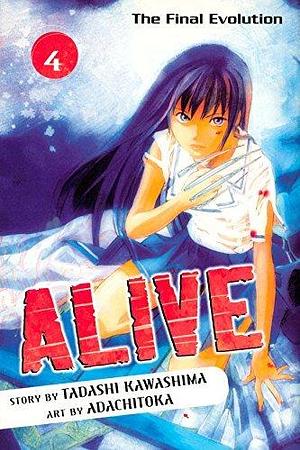 Alive: The Final Evolution, Vol. 4 by Tadashi Kawashima, Adachitoka