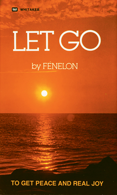 Let Go: To Get Peace and Real Joy by Francois Fenelon