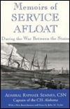 Memoirs of Service Afloat During the War Between the States by John M. Taylor, Raphael Semmes