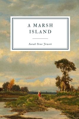 A Marsh Island by Sarah Orne Jewett