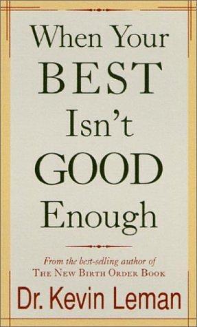 When Your Best Isn't Good Enough by Kevin Leman, Kevin Leman