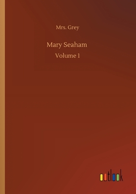 Mary Seaham: Volume 1 by Grey