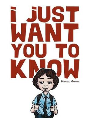 I Just Want You to Know by Michael Maguire