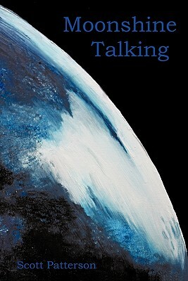 Moonshine Talking by Scott Patterson