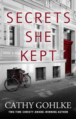 Secrets She Kept by Cathy Gohlke