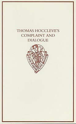 Thomas Hoccleve's Complaint and Dialogue by J.A. Burrow, Thomas Hoccleve