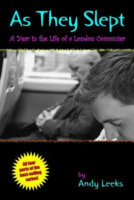 As They Slept: A Year in the Life of a London Commuter by Andy Leeks